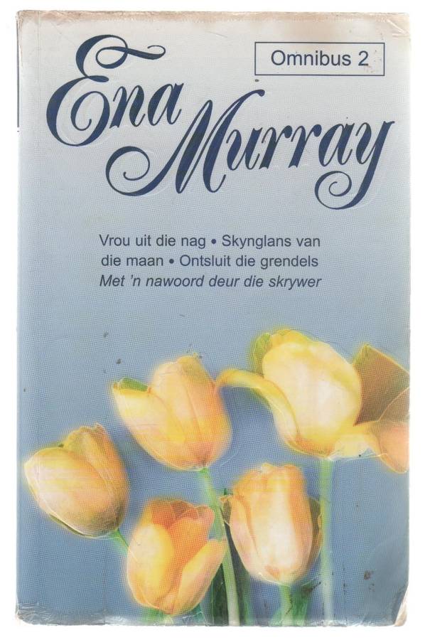 ENA MURRAY , OMNIBUS 2 : VROU UIT DIE NAG, SKYNGLANS VAN DIE MAAN& ONTSLUIT DIE GRENDELS (2004)