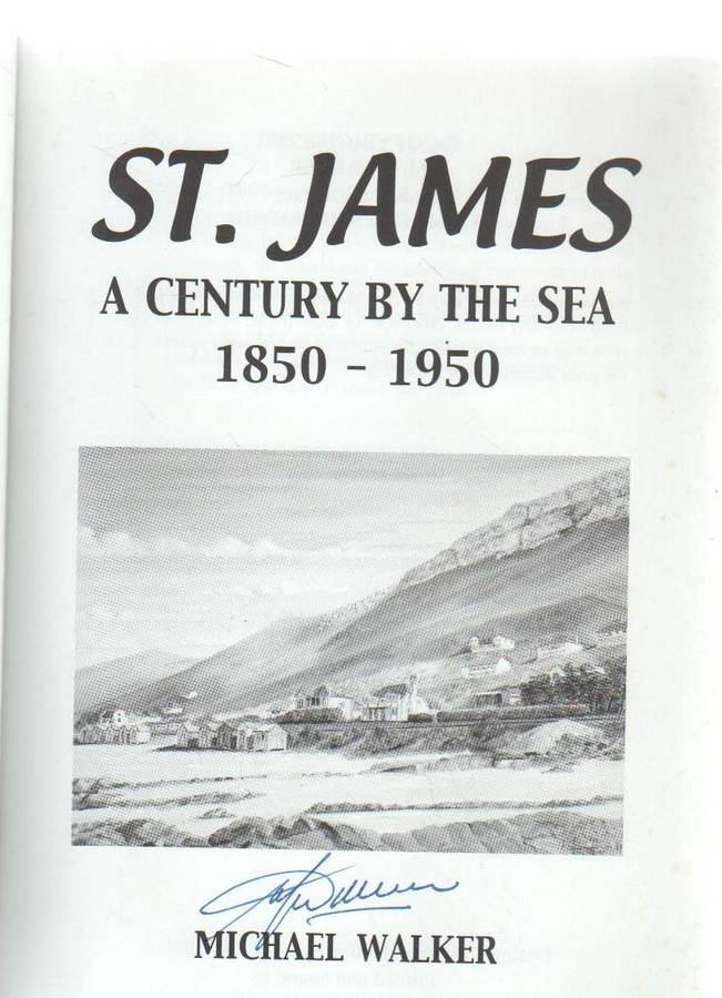 ST JAMES, A CENTURY BY THE SEA 1850 - 1950 - MICHAEL WALKER (SIGNED) KALK BAY HISTORICAL ASSOCIATION