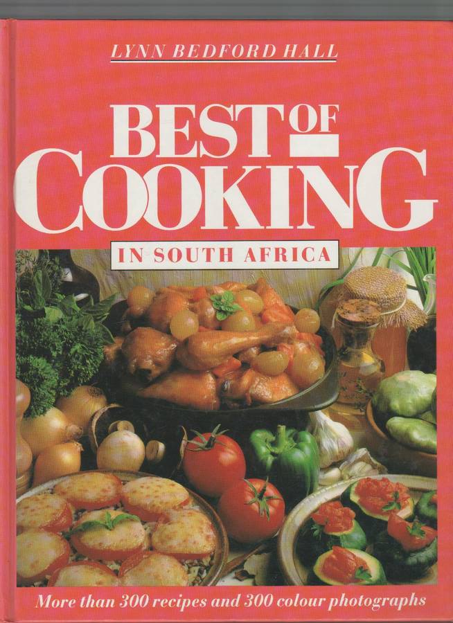 BEST OF COOKING IN SOUTH AFRICA - LYNN BEDFORD HALL (6 TH IMPRESSION 1995)