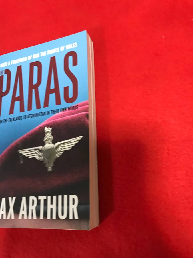 The Paras: From the Falklands to Afghanistan in their Own Words by Max Arthur