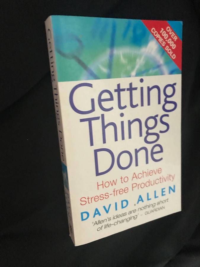 Getting Things Done : The Art of Stress-Free Productivity by David Allen