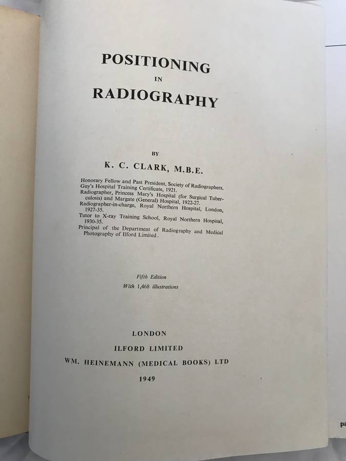 Positioning in Radiography by K.C.Clark, 1949. 5th edition hardcover 1400 illustrations