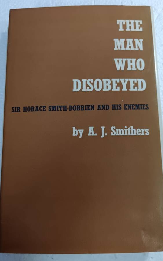 The Man Who Disobeyed: Sir Horace Smith-Dorien and His Enemies