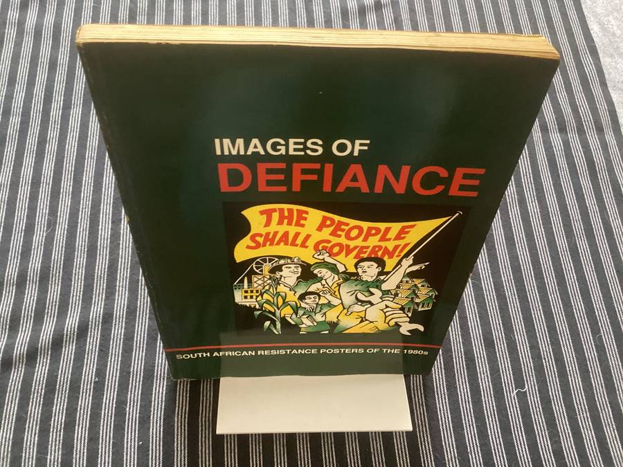 Images of DEFIANCE. South African Resistance Posters of the 1980s.