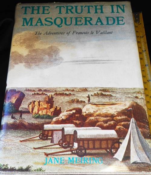 The Truth in Masquerade, the adventures of Francois le Vaillant by Jane Meiring