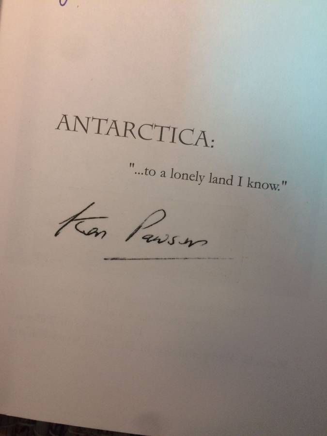 Antarctica: To a Lonely Land I Know - Ken Pawson (2001 1st Edition SIGNED by AUTHOR) RARE