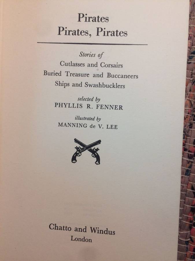 Pirates, Pirates, Pirates: Cutlasses & Corsairs, Buried Treasure & Buccaneers, Ships & Swashbucklers