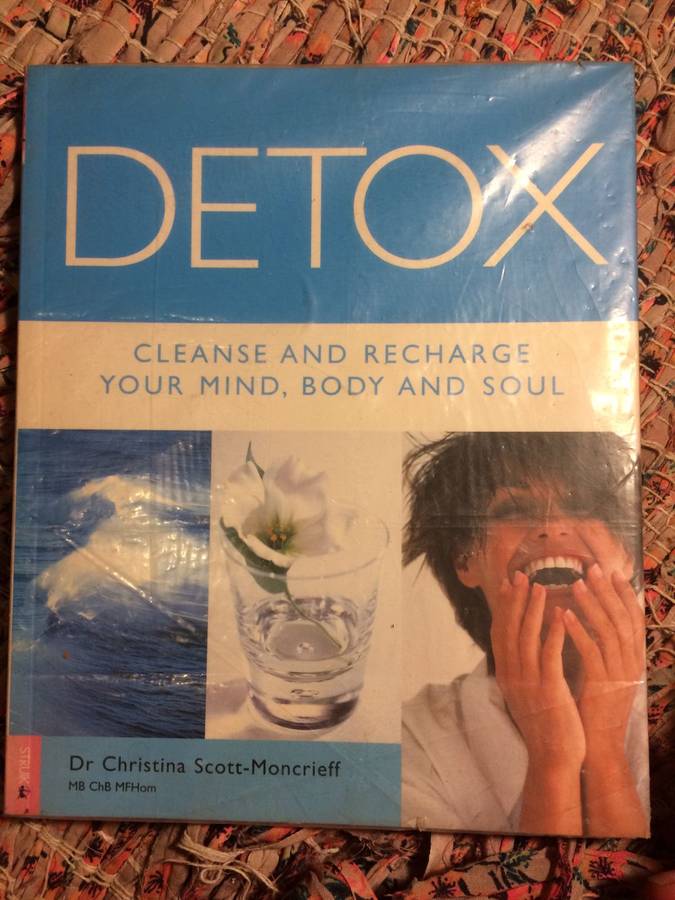 Detox: Cleanse and Recharge Your Mind, Body and Soul - Dr Christina Scott-Moncrieff