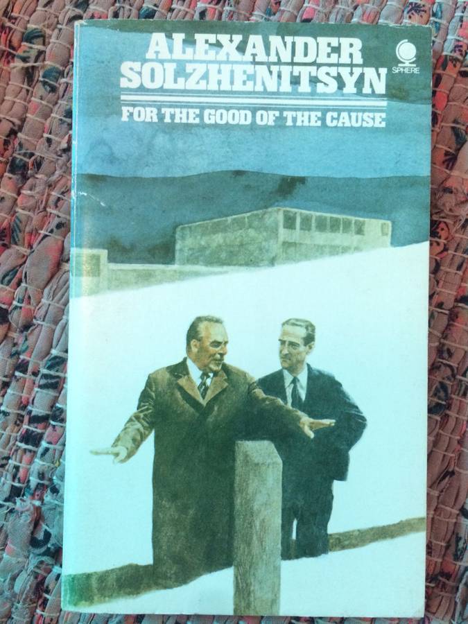 For the Good of the Cause - Alexander Solzhenitsyn