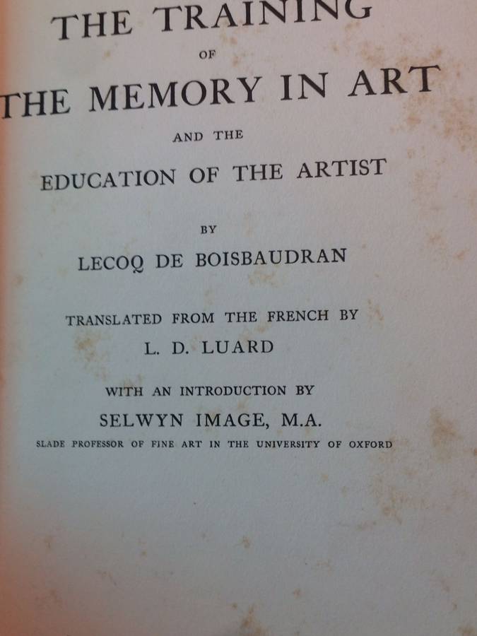 The Training of the Memory in Art & the Education of the Artist - Lecoq De Boisbaudran (1911 1st Ed)