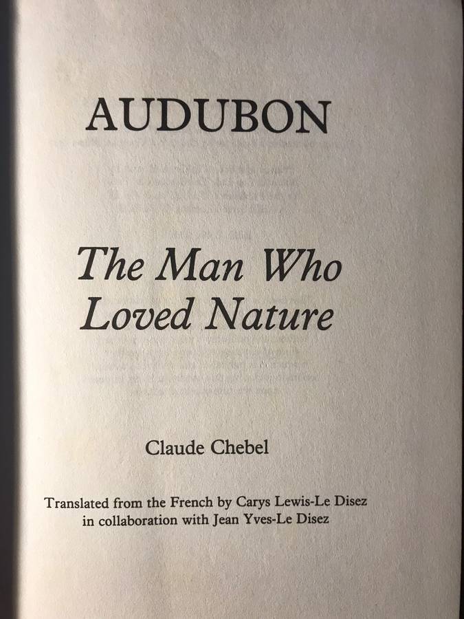 Audubon: The Man Who Loved Nature, The Story Of Jean-Jacques Audubon - Claude Chebel (1987 1st Ed)
