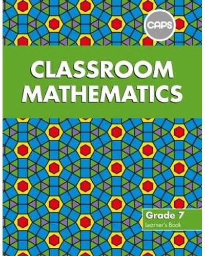Classroom Mathematics Grade 7 Learner's Book (CAPS)