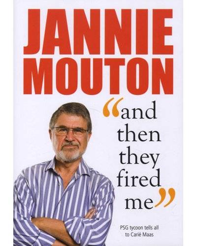 Jannie Mouton - And Then They Fired Me (Paperback)