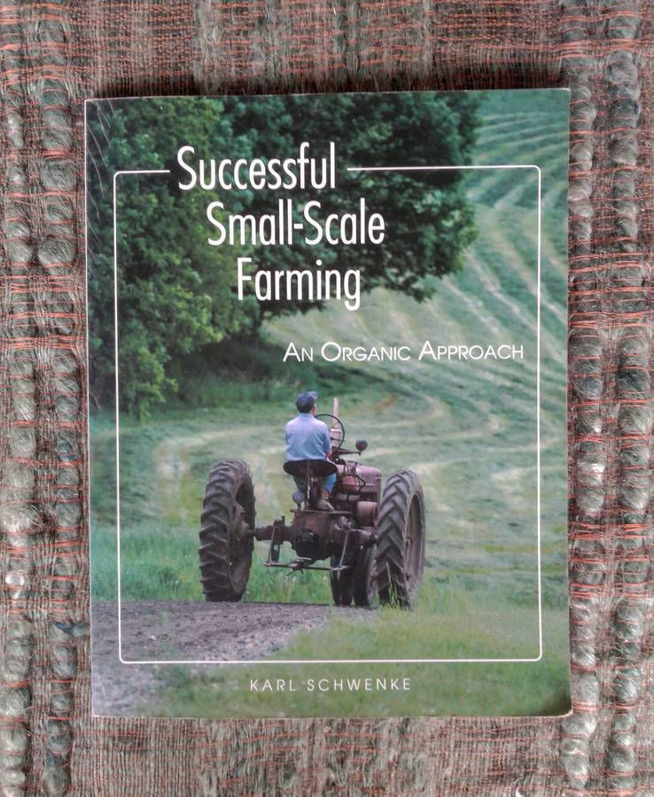 Successful Small-Scale Farming - An Organic Approach by Karl Schwenke