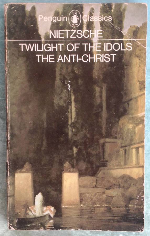 Twilight of the Idols / The Anti-Christ by Friedrich Nietzsche