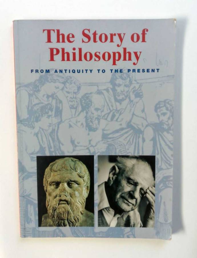 The Story of Philosophy - From Antiquity to the Present