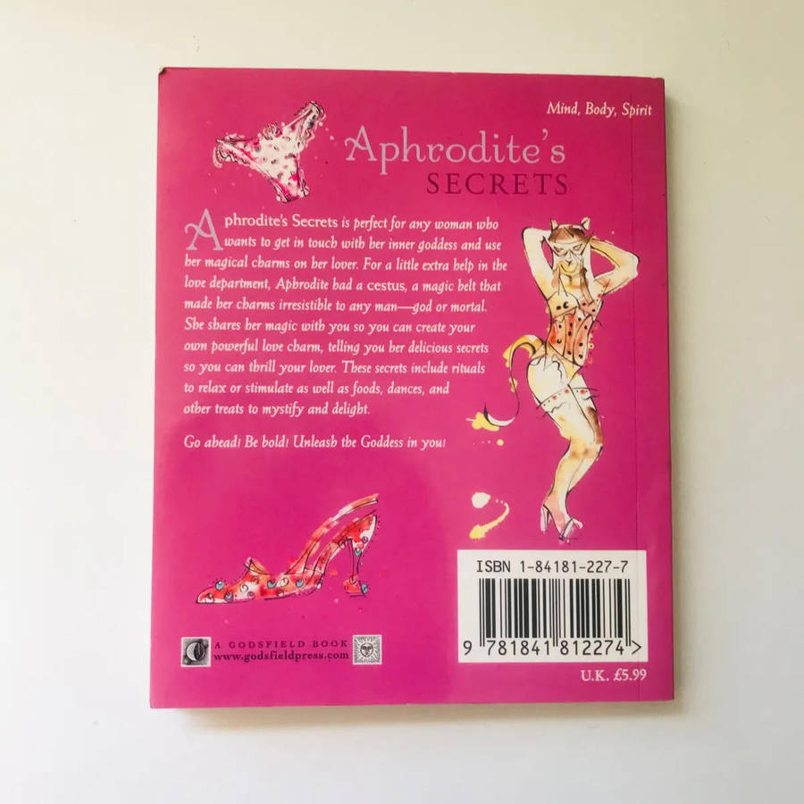 Aphrodite's Secrets: Dressing Up for Getting Down and Other Ways to Unleash Your Inner Goddess