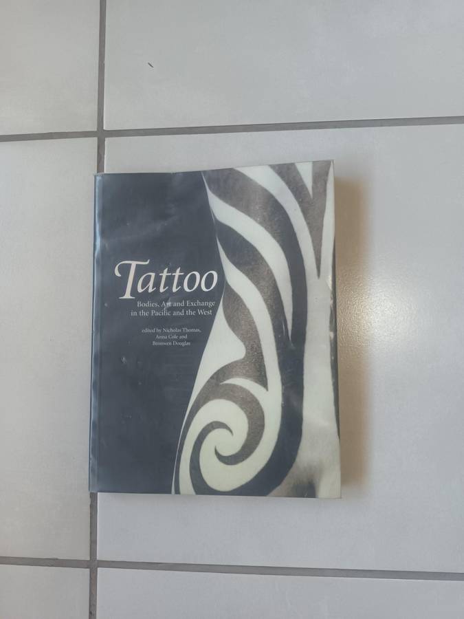 Tattoo: Bodies, Art, and Exchange in the Pacific and the West - History of Tatooing, 1st Edition