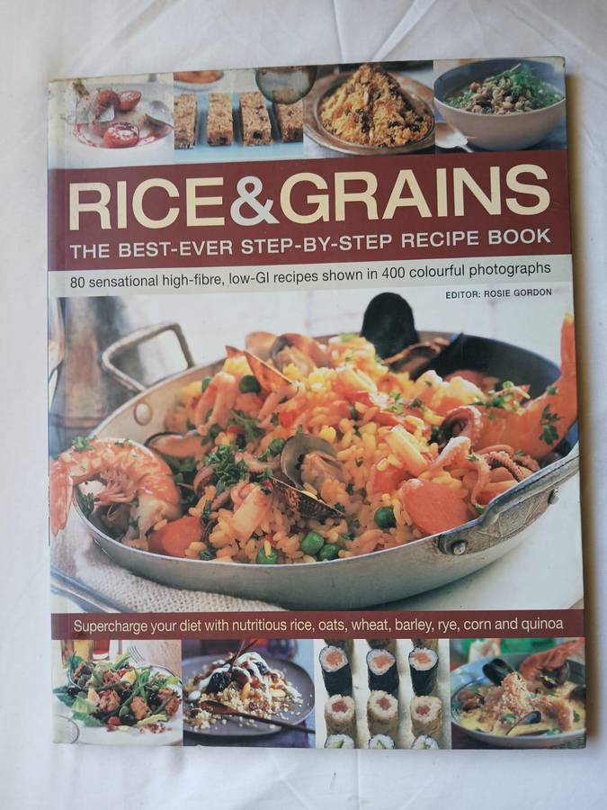 Rice and Grains: The Best-ever Step-by-step Recipe Book, Edited By Rosie Gordon