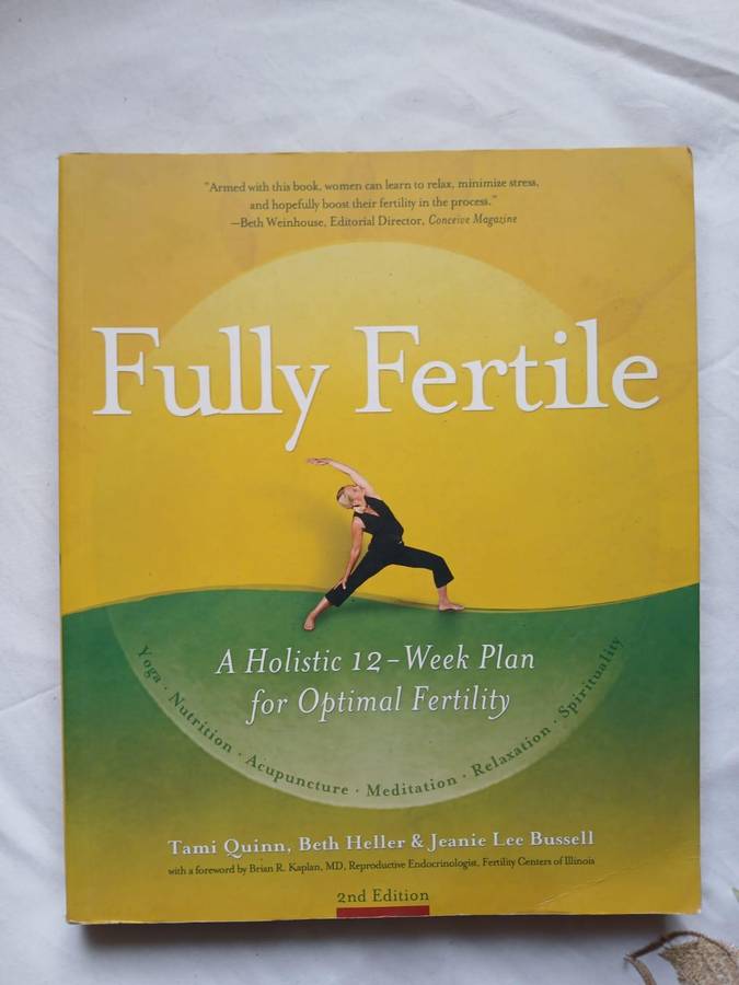 Fully Fertile: A Holistic 12-Week Plan for Optimal Fertility, 2nd Edition by Tami Quinn et al.