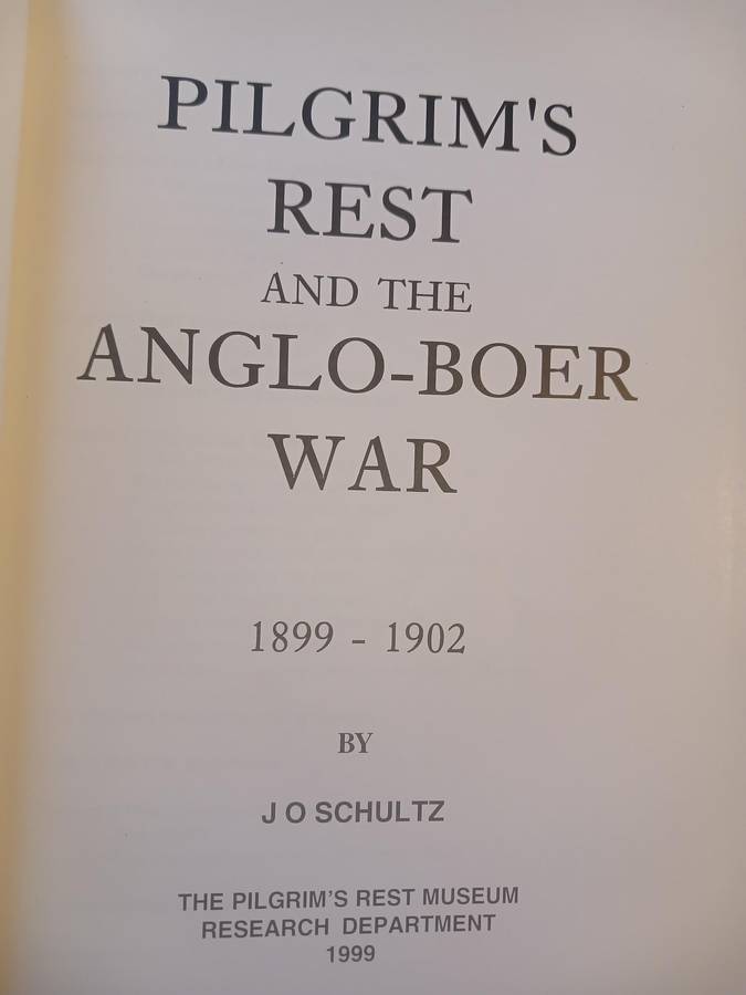 Pilgrim's Rest and the Anglo-Boer War 1899-1902 by J.O. Schultz
