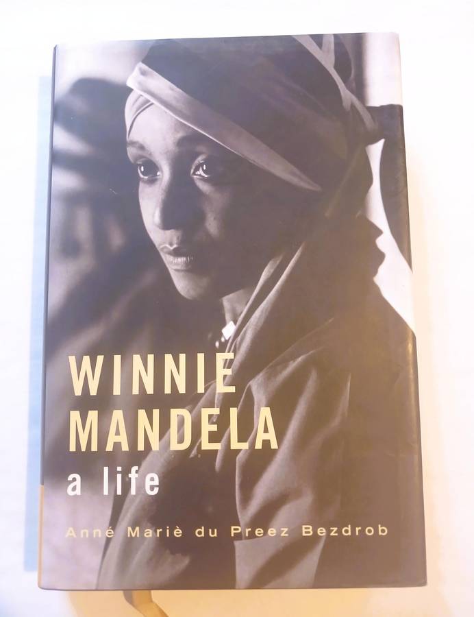 Winnie Mandela, A Life by Anne Marie du Preez Bezdrob