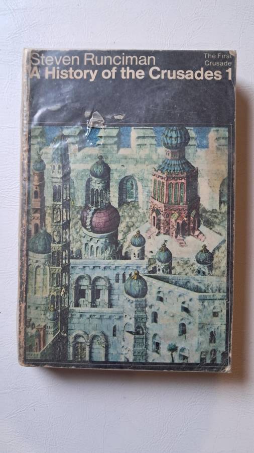 A History of the Crusades Vol. I, II, and III by Steven Runciman