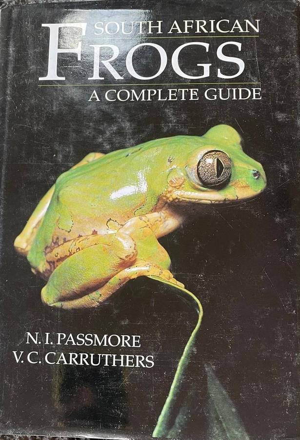 SOUTH AFRICA FROGS: A COMPLETE GUIDE BY N I PASSMORE AND V C CARRUTHERS