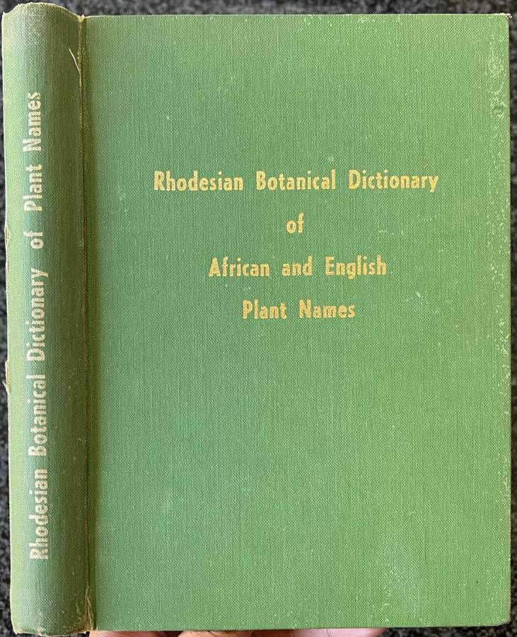 RHODESIAN BOTANICAL DICTIONARY OF AFRICAN AND ENGLISH PLANT NAMES BY H WILD, H M BIEGEL AND S NAVI