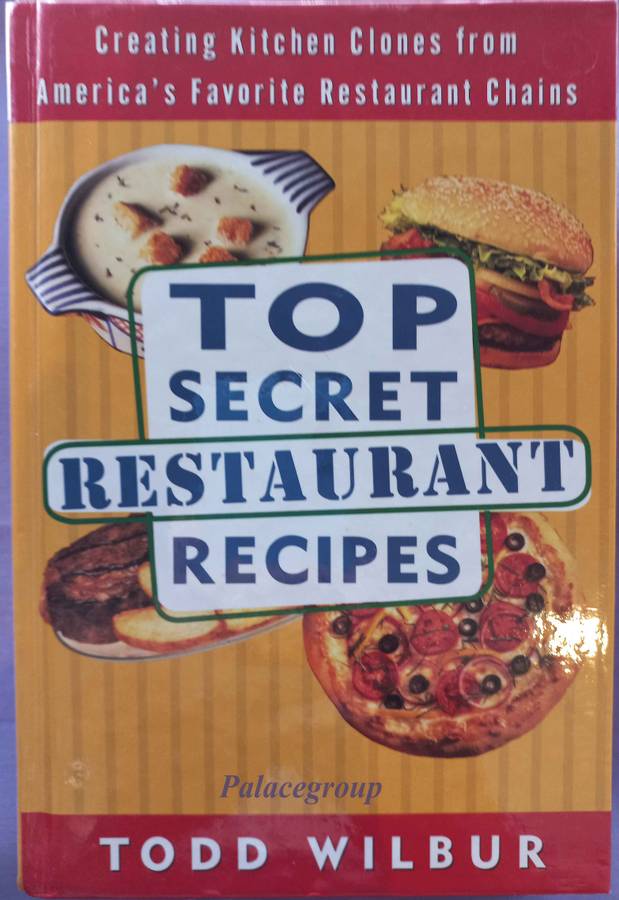 Top Secret Restaurant Recipes, Todd Wilbur, +100 Recipes,  322 Pg, Hard Cover