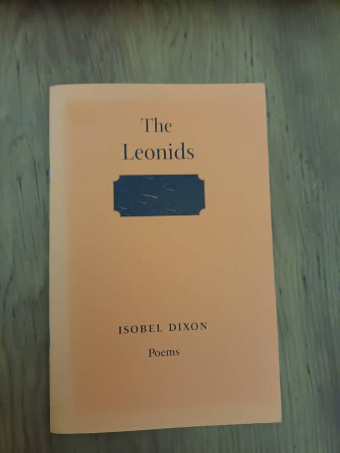 Isobel Dixon, The Leonids: Poems. Inscribed.