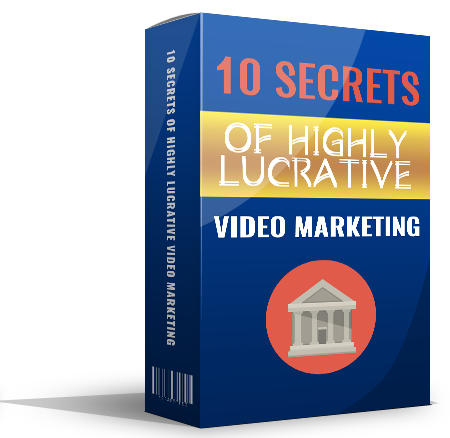 10 Secrets Of Highly Lucrative Video Marketing