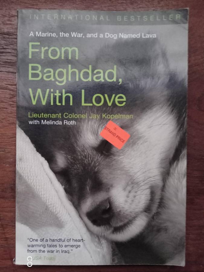 From Baghdad with Love. A Marine, The War, And A Dog Named Lava - Jay Kopelman