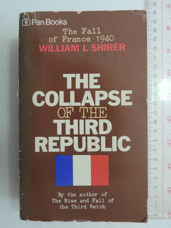 The Collapse of the Third Republic, The Fall of France- William L Shirer