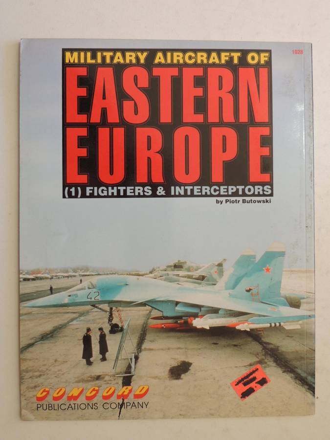 Military Aircraft Of Eastern Europe: (1) Fighters & Interceptors - Piotr Butowski