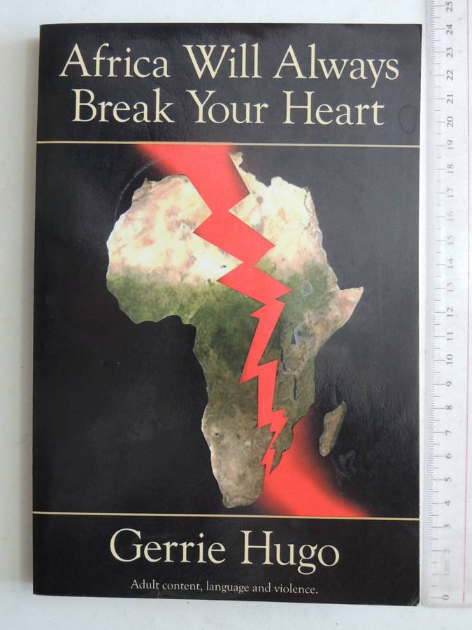 Africa Will Always Break Your Heart  - Gerrie Hugo     (Scarce)