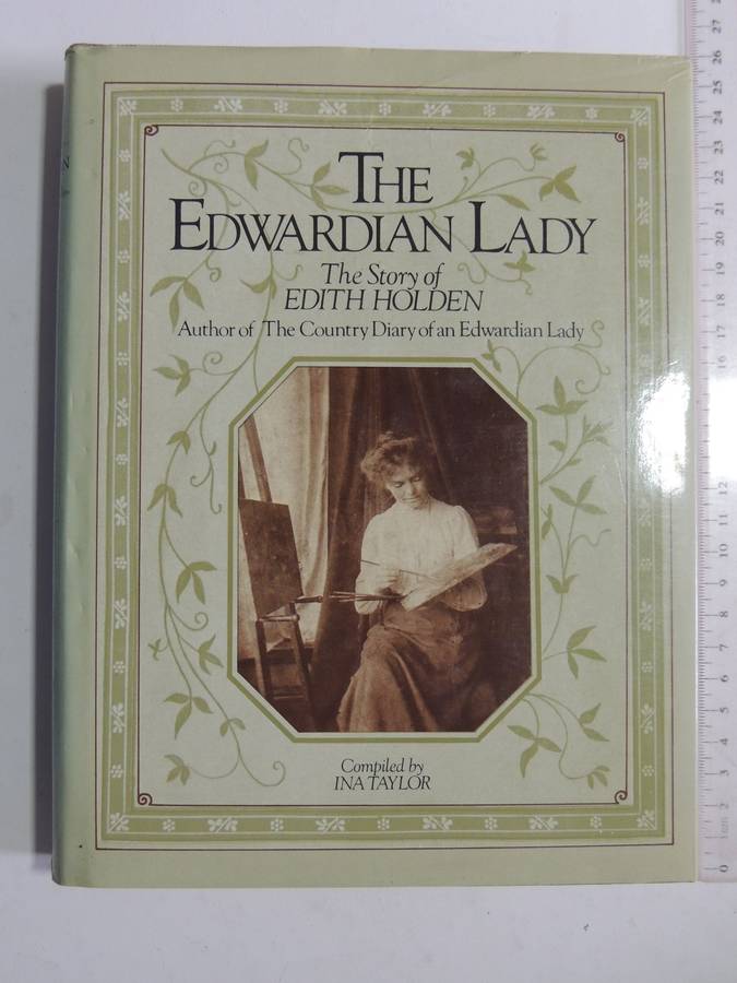 The Edwardian Lady: The Story Of Edith Holden - ed Ina Taylor