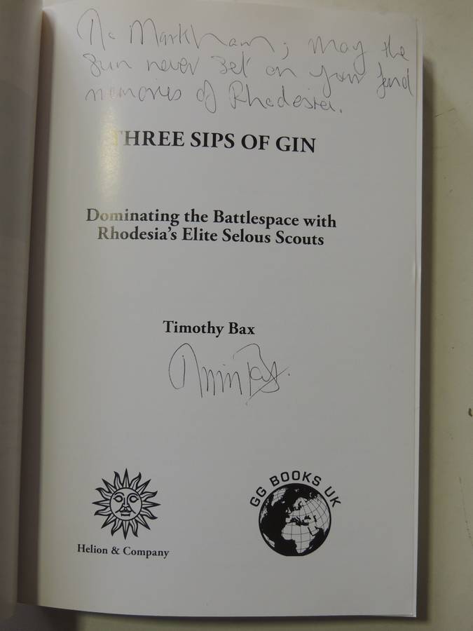 Threes Sips Of Gin:Dominating The Battlespace With Rhodesia's Elite Selous Scouts (Inscribed) T  Bax