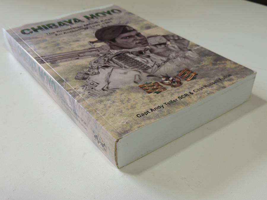 Chibaya Moyo - The Rhodesian African Rifles: An Anthology 1939-1981 Cpt. A Telfer & Cpt. R Fulton
