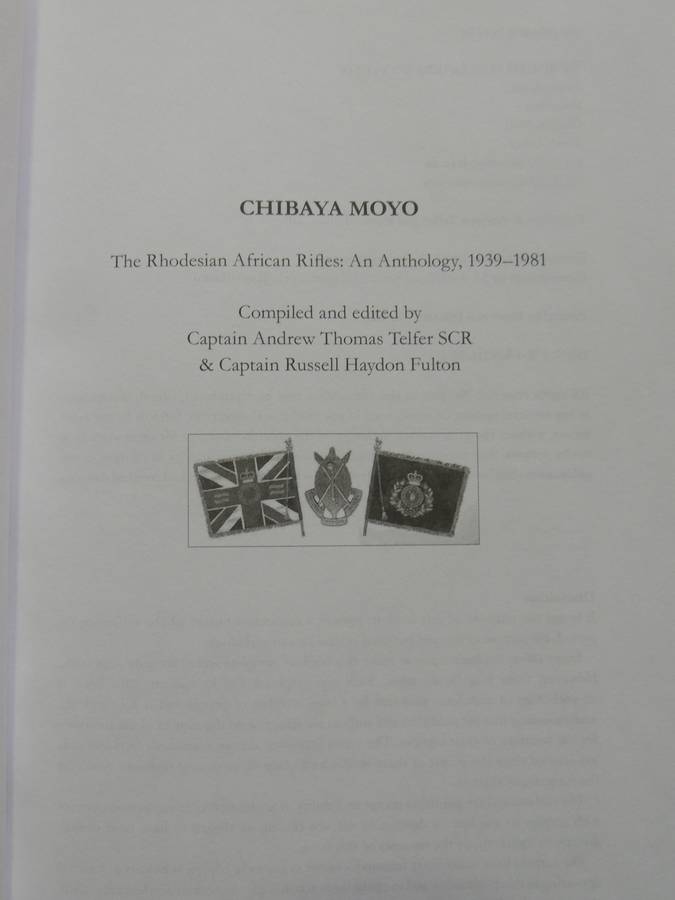 Chibaya Moyo - The Rhodesian African Rifles: An Anthology 1939-1981 Cpt. A Telfer & Cpt. R Fulton