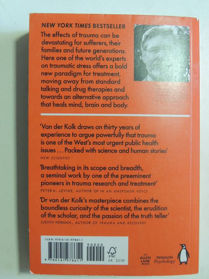 The Body Keeps the Score, Mind, Brain & Body in the Transformation of Trauma - Bessel van der Kolk