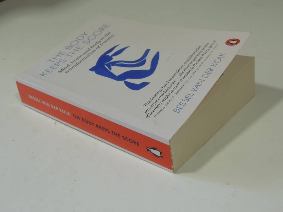 The Body Keeps the Score, Mind, Brain & Body in the Transformation of Trauma - Bessel van der Kolk
