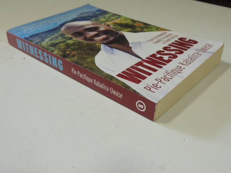 Witnessing: From The Rwandan Tragedy To Healing In South Africa- Pie-Pacifique Kabalira-Uwase