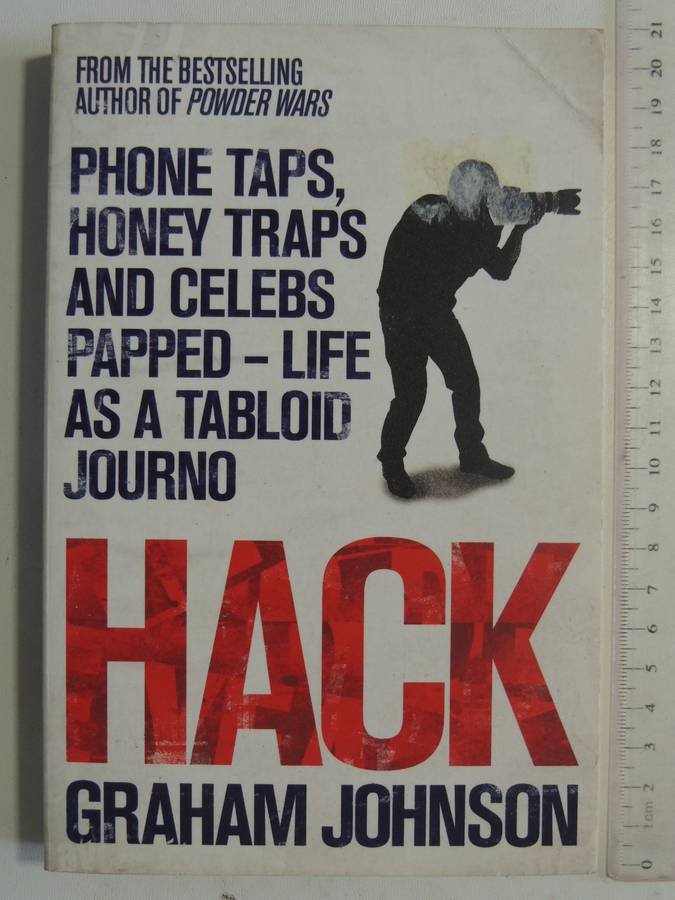 Hack: Sex, Drugs And Scandal From Inside The Tabloid Jungle - Graham Johnson