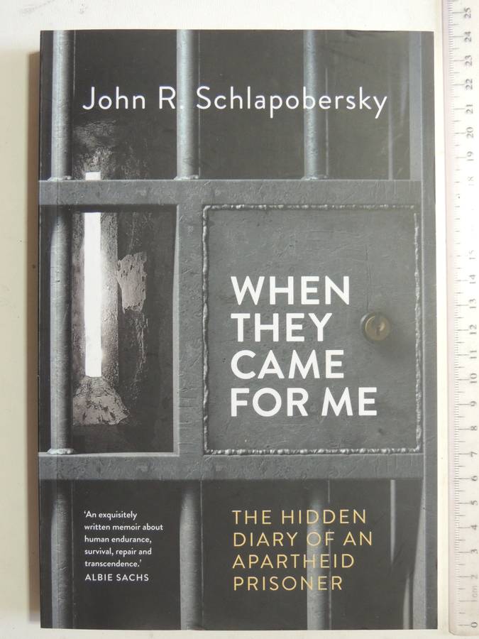 When They Came For Me: The Hidden Diary Of An Apartheid Prisoner - John R. Schlapobersky
