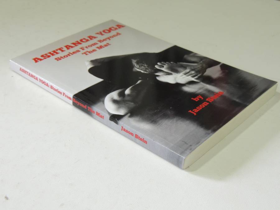 Ashtanga Yoga: Stories From Beyond The Mat - Jason Stein