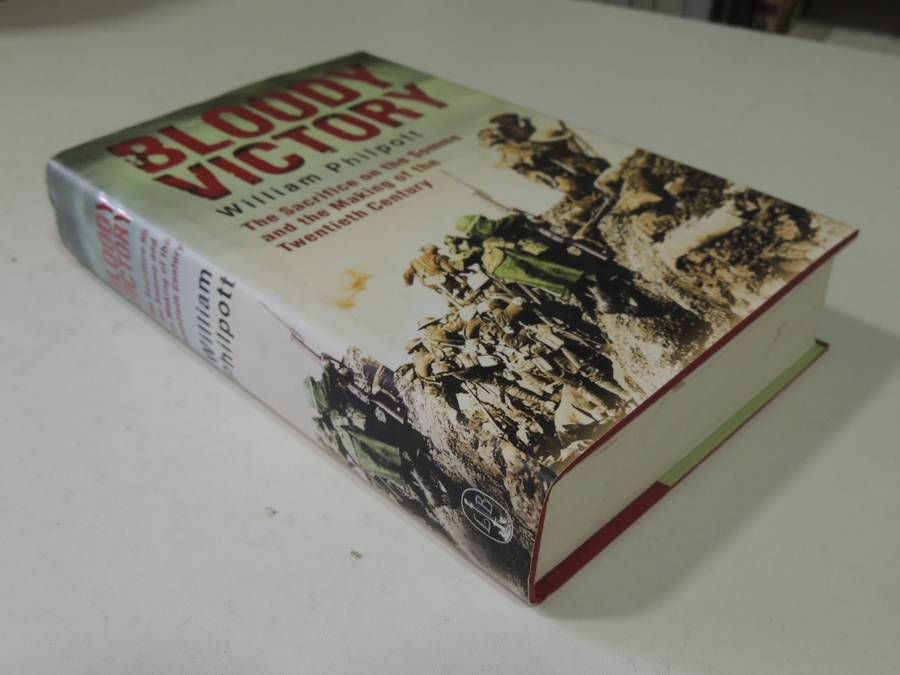 Bloody Victory: The Sacrifice On The Somme And The Making Of The Twentieth Century-William Philpott