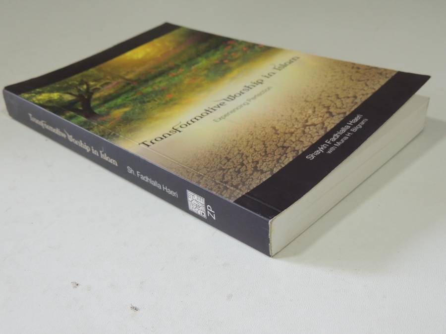 Transformative Worship In Islam: Experiencing Perfection - Shaykh Fadhlalla Haeri & Muna H. Bilgrami