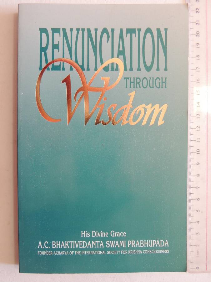Renunciation Through Wisdom - His Divine Grace A.C. Bhaktivedanta Swami Prabhupada