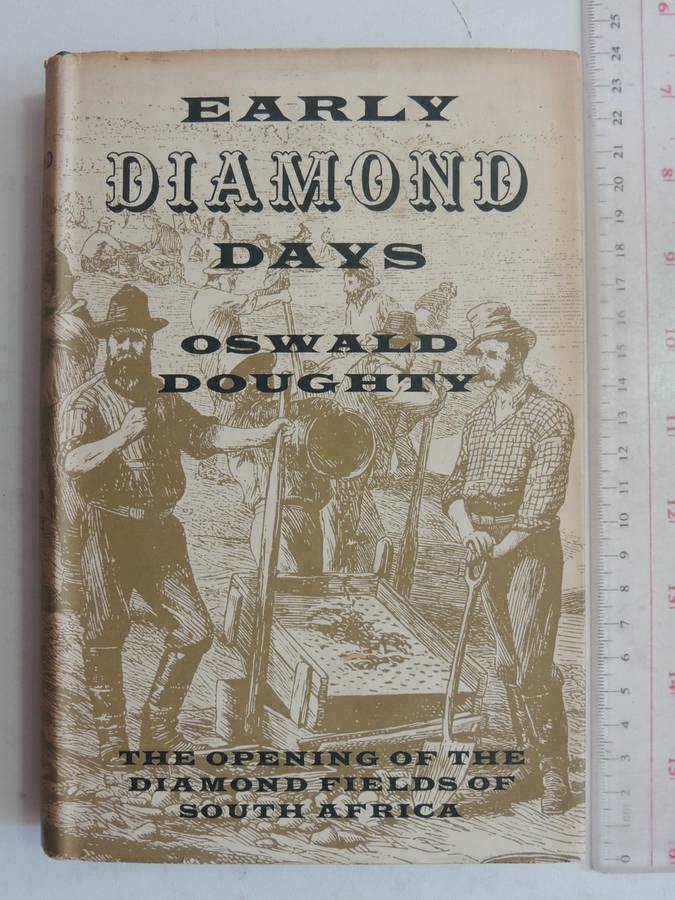 Early Diamond Days: The Opening Of The Diamond Fields Of South Africa - Oswald Doughty